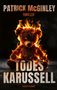 Text: "PATRICK McGINLEY", "THRILLER", "TODESKARUSSELL", "blanvalet". Ein brennender Teddybär vor schwarzem Hintergrund., Buch