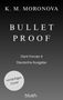 K. M. Moronova, BULLET PROOF, Dark Forces 4, Deutsche Ausgabe. Grauer Hintergrund, vorläufiges Cover, blush Logo unten., Buch
