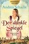 "Der dunkle Spiegel" von Andrea Schacht. Historischer Roman. Frau in mittelalterlicher Kleidung, unten Stadtansicht.