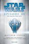 Matthew Stover: Star Wars(TM) - Episode III - Die Rache der Sith, Buch, Buch