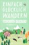Lisa Bahnmüller: Einfach glücklich wandern Bayerische Voralpen, Buch