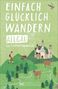 Wilfried Und Lisa Bahnmüller: Einfach glücklich wandern - Allgäu, Buch
