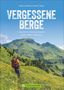 Wolfgang Und Maria Rosenwirth: Vergessene Berge, Buch