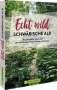 Antje Gerstenecker: Echt wild - Schwäbische Alb, Buch