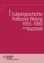 Felix Prehm: Subjektgeschichte Politischer Bildung 1955-1980, Buch