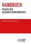 HANDUCH PRAXIS DES GESCHICHTSUNTERRICHTS; Michele Barricelli, Martin Lücke (Hg.); schlichtes Design, Verlag-Logo unten., Buch