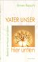 Ermes Ronchi: Vater unser hier unten, Buch, Buch