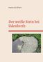 Heinrich Klein: Der weiße Stein bei Udenbreth, Buch