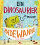 Catalina Echeverri: Ein Dinosaurier in meiner Badewanne, Buch, Buch