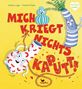Text: MICH KRIEGT NICHTS KAPUTT! Illustration: Bunte Vasen mit fröhlichen Gesichtern auf gelbem Hintergrund., Buch