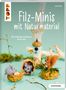 Lydia Klös: Filz-Minis mit Naturmaterial (kreativ.kompakt), Buch