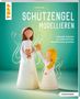 Susanne Pypke: Schutzengel modellieren (kreativ.kompakt.), Buch