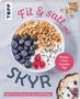 "Fit & satt mit SKYR. Protein-Power für jeden Tag! High-Protein-Rezepte für deine Wohlfühlfigur." Eine Schüssel mit Skyr, Blaubeeren, Himbeeren und Nüssen.