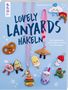 Text: “Lovely Lanyards Häkeln. Schlüsselbänder und niedliche Motive zum Anhängen.” Gehäkelte Schlüsselanhänger wie Essen., Buch