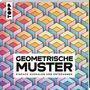 "GEOMETRISCHE MUSTER: EINFACH AUSMALEN UND ENTSPANNEN". Eine bunte Illustration geometrischer Formen., Buch