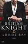 Louise Bay: British Knight, Buch, Buch