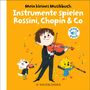 Charlotte Roederer: Mein kleines Musikbuch - Instrumente spielen Rossini, Chopin & Co, Buch, Buch