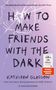 Kathleen Glasgow: How to Make Friends with the Dark, Buch
