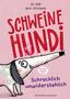 Titel: "SCHWEINEHUND". Untertitel: "Schrecklich unwiderstehlich". Ein fröhlicher, gezeichneter Hund mit langem Rüssel., Buch