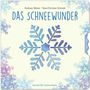 „DAS SCHNEEWUNDER“ von Andreas Német und Hans-Christian Schmidt. Bunte Schneeflocken als Illustration., Buch