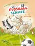 Titel: "Die Fußball-Schafe - Alle vor, noch ein Tor!". Schafe, ein Hund, eine Ziege und ein Frosch beim Fußballspiel., Buch