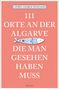 Catrin George Ponciano: 111 Orte an der Algarve, die man gesehen haben muss, Buch