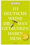 Text: "111 DEUTSCHE WEINE DIE MAN GETRUNKEN HABEN MUSS". Oben: "CARSTEN HENN". Unten: Gelbes Etikett "überarbeitete Neuauflage"., Buch