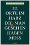Kirsten Elsner-Schichor: 111 Orte im Harz, die man gesehen haben muss, Buch