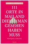 Giulia Castelli Gattinara: 111 Orte in Mailand, die man gesehen haben muss, Buch