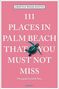 Cristyle Egitto: 111 Places in Palm Beach That You Must Not Miss, Buch