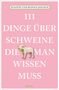 Rudolf Jagusch: 111 Dinge über Schweine, die man wissen muss, Buch