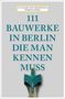 Lucia Jay von Seldeneck: 111 Bauwerke in Berlin, die man kennen muss, Buch