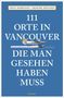 David Doroghy: 111 Orte in Vancouver, die man gesehen haben muss, Buch