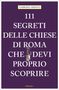 Fabrizio Ardito: 111 segreti delle chiese di Roma che devi proprio scoprire, Buch