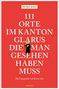 Petra Koci: 111 Orte im Kanton Glarus, die man gesehen haben muss, Buch