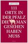 Christina Kuhn: 111 Orte in der Pfalz, die man gesehen haben muss, Buch