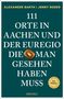 Buchtitel "111 Orte in Aachen und der Euregio die man gesehen haben muss". Grüner Hintergrund, kleines Logo unten rechts., Buch