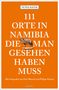 Petra Bauer: 111 Orte in Namibia, die man gesehen haben muss, Buch