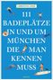 Christian Gehl: 111 Badeplätze in und um München, die man kennen muss, Buch