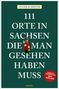 Oliver Schröter: 111 Orte in Sachsen die man gesehen haben muss, Buch