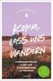 Philipp Markhardt: Komm, lass uns wandern. Hamburger Umland, Altes Land, Lüneburger Heide, Ostseeküste, Buch