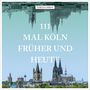 Tobias Christ: 111 mal Köln früher und heute, Buch