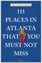 Travis Swann Taylor: 111 Places in Atlanta That You Must Not Miss, Buch