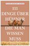 Susanne Hoischen-Taubner: 111 Dinge über Hühner, die man wissen muss, Buch