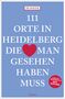 Hans-Peter Joseph Mayer: 111 Orte in Heidelberg, die man gesehen haben muss, Buch