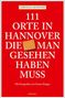 Cornelia Kuhnert: 111 Orte in Hannover die man gesehen haben muss, Buch