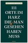 Kirsten Elsner-Schichor: 111 Orte im Harz, die man gesehen haben muss, Buch