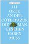 Ralf Nestmeyer: 111 Orte an der Côte d'Azur, die man gesehen haben muss, Buch