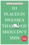 Julia Goodfellow-Smith: 111 Places in Swansea That You Shouldn't Miss, Buch