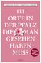 Christina Kuhn: 111 Orte in der Pfalz, die man gesehen haben muss, Buch